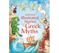 Illustrated Stories from the Greek Myths: A Collection of Six Classic Greek Myths and Legends Retold for Kids