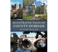 Illustrated Tales of County Durham - Stuart Miller - Amberley Publishing - ebook (ePub) - Livre
