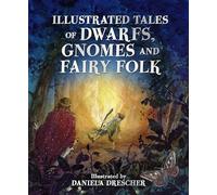 Illustrated Tales Of Dwarfs, Gnomes And Fairy Folk