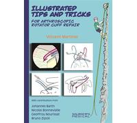 Illustrated tips & tricks for arthroscopic rotator cuff repair - Vincent Martinel - Sauramps Medical - broché - Scolaire / Universitaire