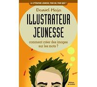 Illustrateur jeunesse: Comment créer des images sur les mots ?