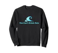 Illustration Anti-IA « You Can't Drink Data » Sweatshirt