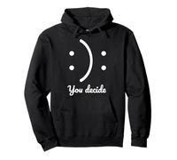Illustration « Be Happy Or Sad You Decide » - Motifs Amusants Sweat à Capuche