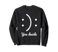 Illustration « Be Happy Or Sad You Decide » - Motifs Amusants Sweatshirt