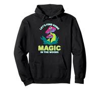 Illustration de Champignons Let's Find Some Magic in The Woods Sweat à Capuche