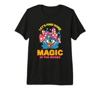 Illustration de Champignons Let's Find Some Magic in The Woods T-Shirt Haut de Gamme