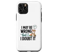 Illustration « I May Be Wrong But I Doubt It » Coque pour iPhone 11 Pro