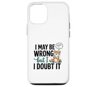 Illustration « I May Be Wrong But I Doubt It » Coque pour iPhone 12/12 Pro
