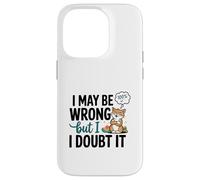 Illustration « I May Be Wrong But I Doubt It » Coque pour iPhone 14 Pro