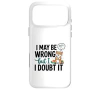 Illustration « I May Be Wrong But I Doubt It » Coque pour iPhone 17 Pro Max