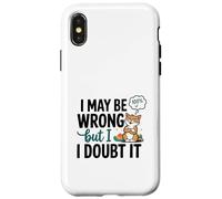 Illustration « I May Be Wrong But I Doubt It » Coque pour iPhone X/XS