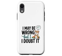 Illustration « I May Be Wrong But I Doubt It » Coque pour iPhone XR