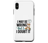 Illustration « I May Be Wrong But I Doubt It » Coque pour iPhone XS Max