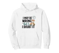 Illustration « I May Be Wrong But I Doubt It » Sweat à Capuche