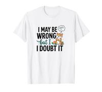 Illustration « I May Be Wrong But I Doubt It » T-Shirt