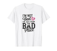 Illustration I'm Not Bad, I'm Just from The Bad Place T-Shirt