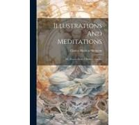 Illustrations And Meditations: Or, Flowers From A Puritan's Garden