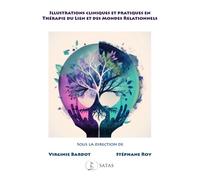 Illustrations cliniques et pratiques en Thérapie du Lien et des Mondes Relationnels - Stéphane Roy - Satas - broché - Guide