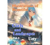 Illustrations of Beautiful Girls and Landscapes: Enchanting landscapes and fantastic portraits a symphony of beautiful maidens and breathtaking scenery