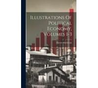Illustrations Of Political Economy, Volumes 1-3