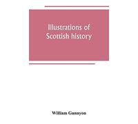 Illustrations Of Scottish History