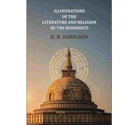 Illustrations of the literature and religion of the Buddhists [Hardcover]