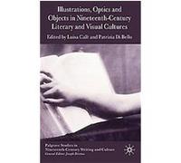 Illustrations, Optics and Objects in Nineteenth-century Literary and Visual Culture, Palgrave Studies in Nineteenth-Century Writing and Culture