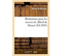 Illustrations pour les oeuvres de Alfred Musset - Alfred de Musset - Hachette Bnf - broché - Livre