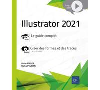Illustrator 2021 - Complément vidéo : Créer des formes et des tracés - Malko Pouchin, Didier MAZIER - Eni Editions - broché - Manuel