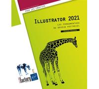 Illustrator 2021 - Les fondamentaux du dessin vectoriel - Didier Mazier - Eni Editions - broché - Manuel