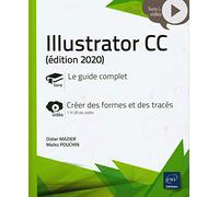 Illustrator CC: Le guide complet. Créer des formes et des tracés