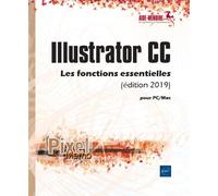 Illustrator CC pour PC/Mac (édition 2019) - Les fonctions essentielles Les fonctions essentielles, Edition 2019 - Collectif - Eni Editions - broché - Manuel