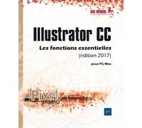 Illustrator Cc Pour Pc/Mac - Les Fonctions Essentielles