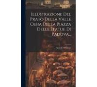 Illustrazione Del Prato Della Valle Ossia Della Piazza Delle Statue Di Padova...