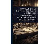 Illustrazione Di Giovanni Del Turco ... Ai Principi Mattematici Di Filosofia Naturale D'Isacco Newton