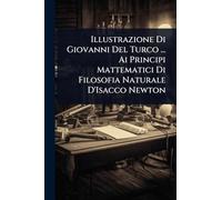Illustrazione Di Giovanni Del Turco ... Ai Principi Mattematici Di Filosofia Naturale D'Isacco Newton