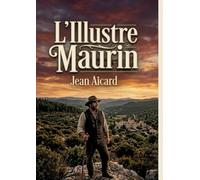 ILLUSTRE MAURIN: LES AVENTURES TUMULTUEUSES D U