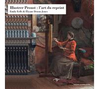 Illustrer Proust L'art du repeint - Emily Eells - Sorbonne Universite Presses - broché - Essai