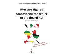 Illustres figures panafricanistes d’hier et d’aujourd’hui: (souvent des martyrs) noir et blanc
