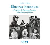 Illustres inconnues: Portraits de femmes d'action injustement oubliées