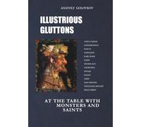 Illustrious Gluttons: At the Table with Monsters and Saints