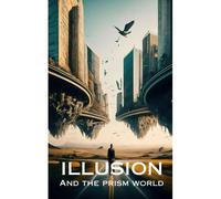 Illution And The Prism World