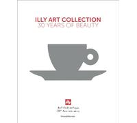 Illy Art Collection : 30 Years of beauty