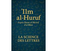 ʿIlm al-Ḥurūf d’après Shams al-Maʿārif d’al-Būnī: La Science des Lettres