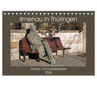 Ilmenau in Thüringen. Goethe- und Universitätsstadt (Tischkalender 2026 DIN A5 quer), CALVENDO Monatskalender: Das landschaftlich reizvolle Ilmenau ... der Ilm, die der Stadt einst ihren Namen gab