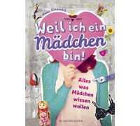 Ilona Einwohlt Pe Weil ich ein Mädchen bin: Alles, was Mädchen wissen (Relié)