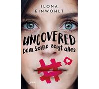 Ilona Einwohlt Uncovered - Dein Selfie zeigt alles: Klassenlektüre ab 12 (Poche)