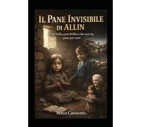 IlPane Invisibile di Allin: In un'Italia post-bellica che non ha pane per tutti