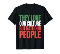 Ils Aiment Notre Culture mais détestent Notre Peuple T-Shirt