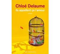 Ils appellent ça l'amour Chloé Delaume (Auteur)